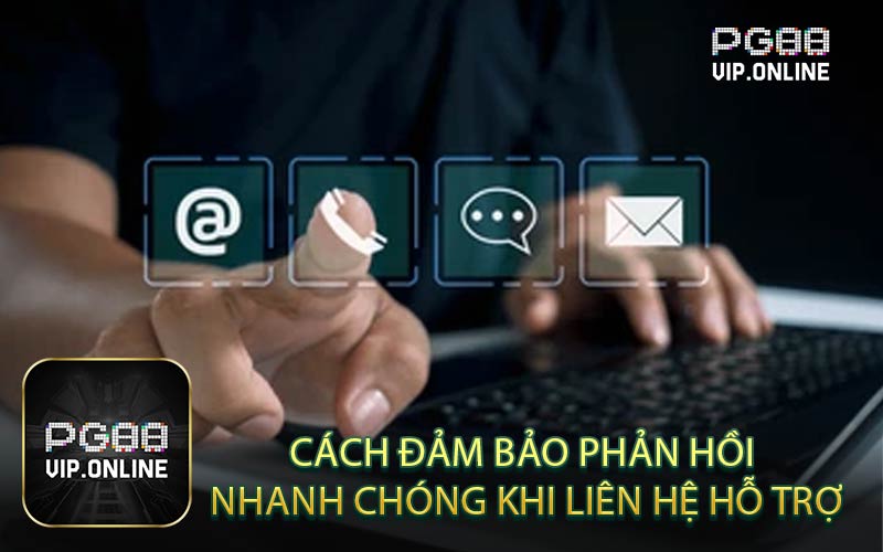 Cách Đảm Bảo Phản Hồi Nhanh Chóng Khi Liên Hệ Hỗ Trợ