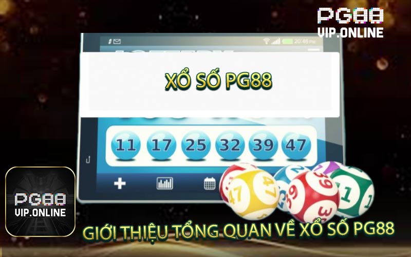 Giới Thiệu Tổng Quan Về Xổ Số PG88 