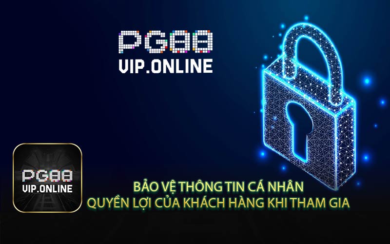 Bảo Vệ Thông Tin Cá Nhân: Quyền Lợi Của Khách Hàng Khi Tham Gia