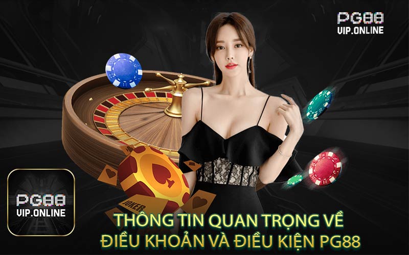 Thông Tin Quan Trọng Về Điều Khoản và Điều Kiện PG88