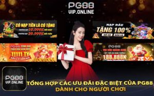 Tổng Hợp Các Ưu Đãi Đặc Biệt Của PG88 Dành Cho Người Chơi